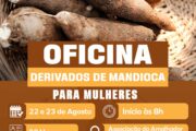 Oficina de Derivados da Mandioca para mulheres de Casa Nova está com inscrições abertas